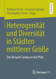 Title: Heterogenität und Diversität in Städten mittlerer Größe: Das Beispiel Landau in der Pfalz, Author: Barbara Pusch