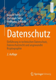 Title: Datenschutz: Einführung in technischen Datenschutz, Datenschutzrecht und angewandte Kryptographie, Author: Ronald Petrlic