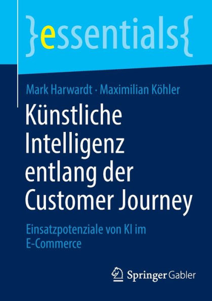 Künstliche Intelligenz entlang der Customer Journey: Einsatzpotenziale von KI im E-Commerce