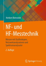 Title: NF- und HF-Messtechnik: Messen mit Oszilloskopen, Netzwerkanalysatoren und Spektrumanalysator, Author: Herbert Bernstein