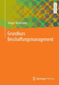 Title: Grundkurs Beschaffungsmanagement, Author: Holger Beckmann