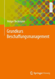 Title: Grundkurs Beschaffungsmanagement, Author: Holger Beckmann