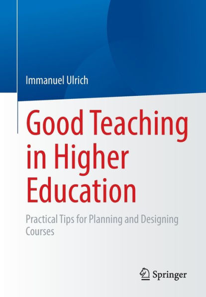 Good Teaching Higher Education: Practical Tips for Planning and Designing Courses