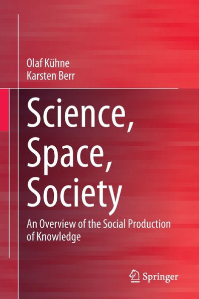 Science, Space, Society: An Overview of the Social Production Knowledge
