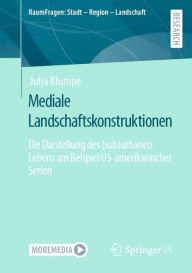 Title: Mediale Landschaftskonstruktionen: Die Darstellung des (sub)urbanen Lebens am Beispiel US-amerikanischer Serien, Author: Julia Klumpe