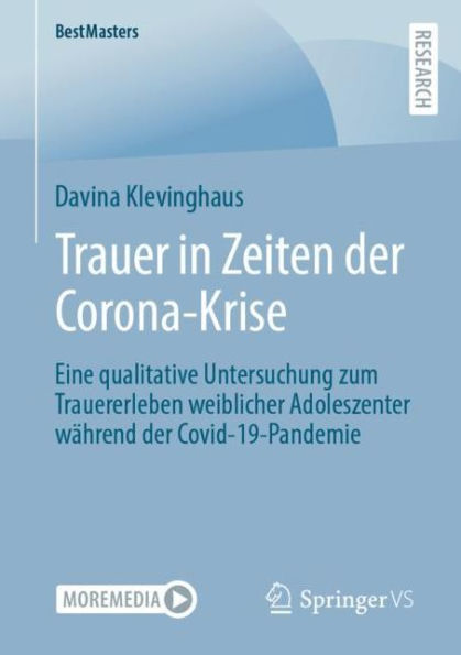 Trauer Zeiten der Corona-Krise: Eine qualitative Untersuchung zum Trauererleben weiblicher Adoleszenter wï¿½hrend Covid-19-Pandemie