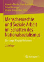 Menschenrechte und Soziale Arbeit im Schatten des Nationalsozialismus: Der lange Weg der Reformen