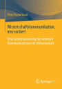 Wissenschaftskommunikation, neu sortiert: Eine Systematisierung der externen Kommunikationen der Wissenschaft