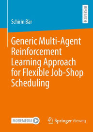 Title: Generic Multi-Agent Reinforcement Learning Approach for Flexible Job-Shop Scheduling, Author: Schirin Bïr