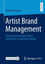 Title: Artist Brand Management: Ku?nstlermarkenaufbau durch Musiklabels im digitalen Wandel, Author: Matthias Bender