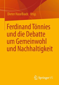 Title: Ferdinand Tönnies und die Debatte um Gemeinwohl und Nachhaltigkeit, Author: Dieter Haselbach