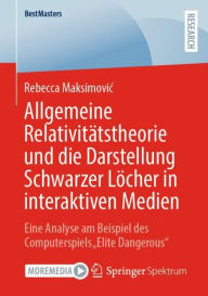 Title: Allgemeine Relativitätstheorie und die Darstellung Schwarzer Löcher in interaktiven Medien: Eine Analyse am Beispiel des Computerspiels 