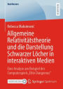 Allgemeine Relativitätstheorie und die Darstellung Schwarzer Löcher in interaktiven Medien: Eine Analyse am Beispiel des Computerspiels 