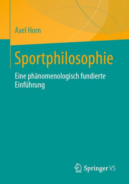 Sportphilosophie: Eine phänomenologisch fundierte Einführung