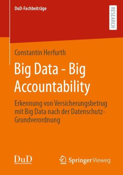 Big Data - Big Accountability: Erkennung von Versicherungsbetrug mit Big Data nach der Datenschutz-Grundverordnung