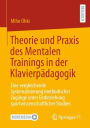 Theorie und Praxis des Mentalen Trainings in der Klavierpädagogik: Eine vergleichende Systematisierung methodischer Zugänge unter Einbeziehung sportwissenschaftlicher Studien