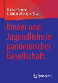 Title: Kinder und Jugendliche in pandemischer Gesellschaft, Author: Nikolaus Dimmel