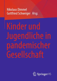 Title: Kinder und Jugendliche in pandemischer Gesellschaft, Author: Nikolaus Dimmel