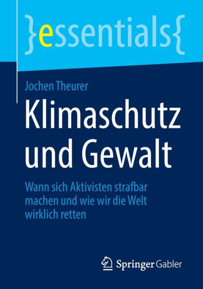 Klimaschutz und Gewalt: Wann sich Aktivisten strafbar machen wie wir die Welt wirklich retten