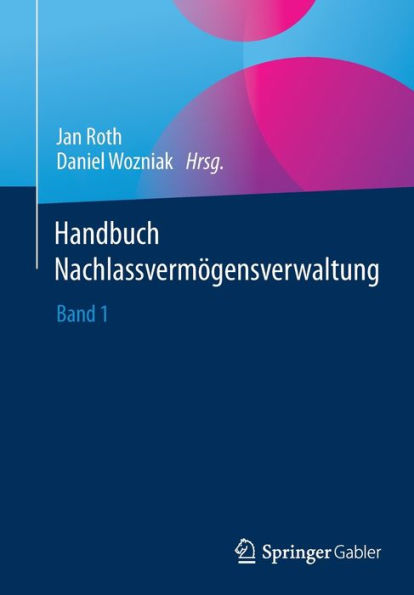 Handbuch Nachlassvermögensverwaltung: Band 1