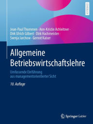 Title: Allgemeine Betriebswirtschaftslehre: Umfassende Einführung aus managementorientierter Sicht, Author: Jean-Paul Thommen