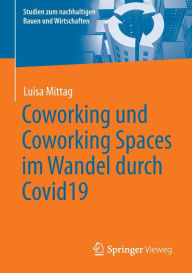 Title: Coworking und Coworking Spaces im Wandel durch Covid19, Author: Luisa Mittag