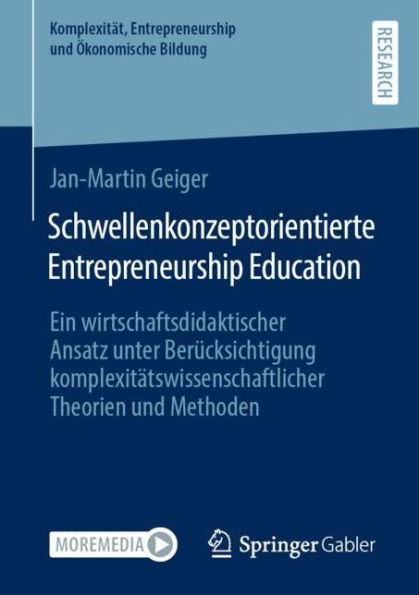 Schwellenkonzeptorientierte Entrepreneurship Education: Ein wirtschaftsdidaktischer Ansatz unter Berücksichtigung komplexitätswissenschaftlicher Theorien und Methoden