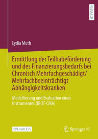 Title: Ermittlung der Teilhabeförderung und des Finanzierungsbedarfs bei Chronisch Mehrfachgeschädigt/Mehrfachbeeinträchtigt Abhängigkeitskranken: Modellierung und Evaluation eines Instrumentes (IBUT-CMA), Author: Lydia Muth