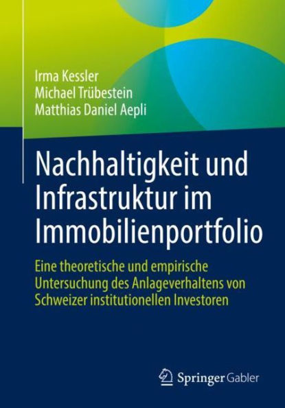 Nachhaltigkeit und Infrastruktur im Immobilienportfolio: Eine theoretische und empirische Untersuchung des Anlageverhaltens von Schweizer institutionellen Investoren