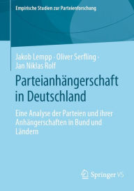Title: Parteianhängerschaft in Deutschland: Eine Analyse der Parteien und ihrer Anhängerschaften in Bund und Ländern, Author: Jakob Lempp