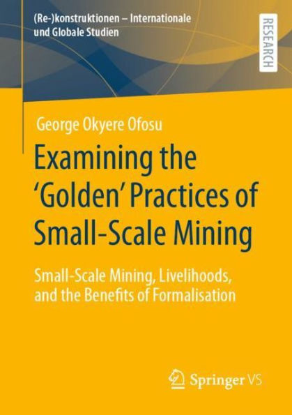 Examining the 'Golden' Practices of Small-Scale Mining: Small-Scale Mining, Livelihoods, and the Benefits of Formalisation
