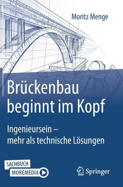 Brï¿½ckenbau beginnt im Kopf: Ingenieursein - mehr als technische Lï¿½sungen