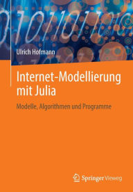 Title: Internet-Modellierung mit Julia: Modelle, Algorithmen und Programme, Author: Ulrich Hofmann