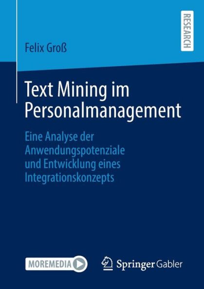 Text Mining im Personalmanagement: Eine Analyse der Anwendungspotenziale und Entwicklung eines Integrationskonzepts