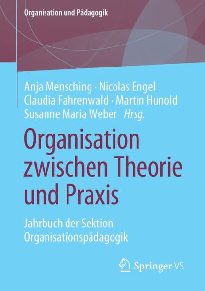 Organisation zwischen Theorie und Praxis: Jahrbuch der Sektion Organisationspädagogik
