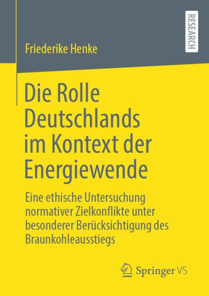 Die Rolle Deutschlands im Kontext der Energiewende: Eine ethische Untersuchung normativer Zielkonflikte unter besonderer Berücksichtigung des Braunkohleausstiegs