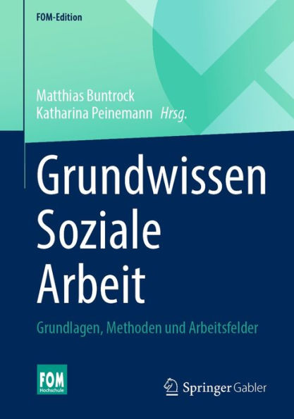 Grundwissen Soziale Arbeit: Grundlagen, Methoden und Arbeitsfelder
