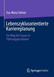 Title: Lebenszyklusorientierte Karriereplanung: Ein Weg für Frauen in Führungspositionen, Author: Eva-Maria Tolimir