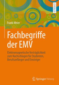 Title: Fachbegriffe der EMV: Elektromagnetische Verträglichkeit zum Nachschlagen für Studenten, Berufsanfänger und Einsteiger, Author: Frank Meier