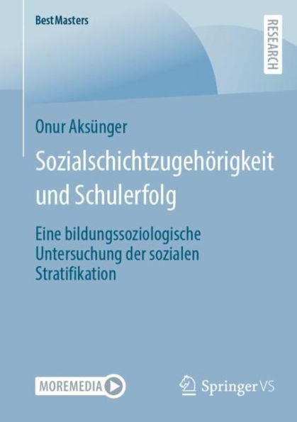 Sozialschichtzugehï¿½rigkeit und Schulerfolg: Eine bildungssoziologische Untersuchung der sozialen Stratifikation