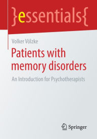 Title: Patients with Memory Disorders: An Introduction for Psychotherapists, Author: Volker Völzke