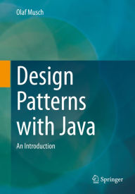 Title: Design Patterns with Java: An Introduction, Author: Olaf Musch