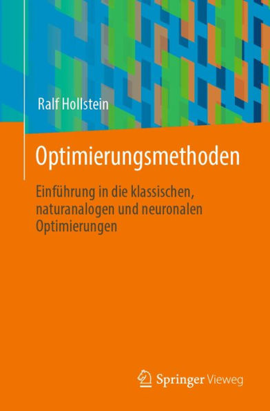 Optimierungsmethoden: Einfï¿½hrung in die klassischen, naturanalogen und neuronalen Optimierungen