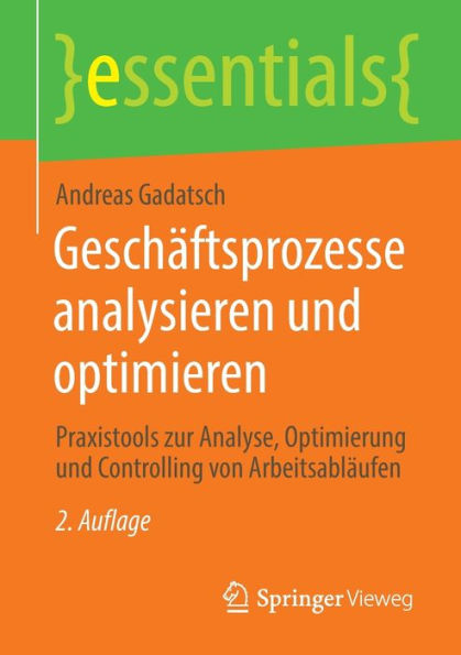 Geschäftsprozesse analysieren und optimieren: Praxistools zur Analyse, Optimierung Controlling von Arbeitsabläufen