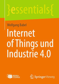 Title: Internet of Things und Industrie 4.0, Author: Wolfgang Babel