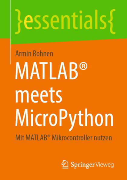 MATLABï¿½ meets MicroPython: Mit MATLABï¿½ Mikrocontroller nutzen