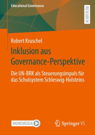 Title: Inklusion aus Governance-Perspektive: Die UN-BRK als Steuerungsimpuls für das Schulsystem Schleswig-Holsteins, Author: Robert Kruschel