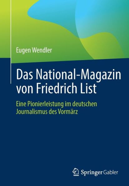 Das National-Magazin von Friedrich List: Eine Pionierleistung im deutschen Journalismus des Vormärz