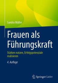 Title: Frauen als Führungskraft: Stärken nutzen, Erfolgspotenziale realisieren, Author: Sandra Müller