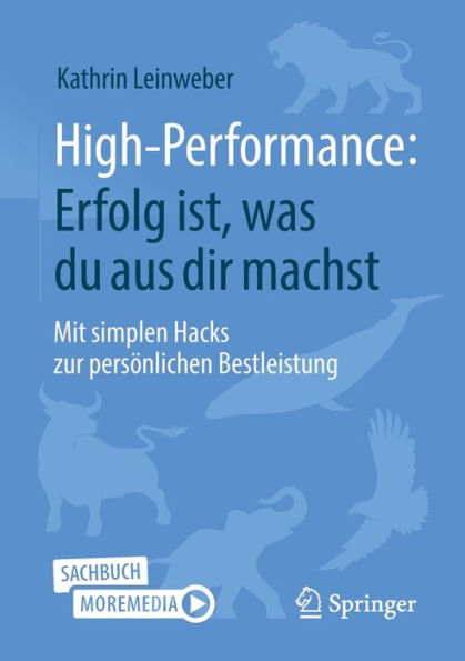 High-Performance: Erfolg ist, was du aus dir machst: Mit simplen Hacks zur persï¿½nlichen Bestleistung